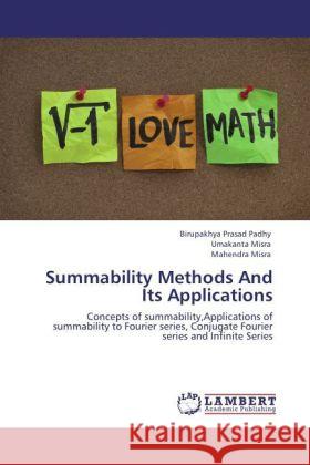 Summability Methods and Its Applications Birupakhya Prasad Padhy, Umakanta Misra, Mahendra Misra 9783847332701 LAP Lambert Academic Publishing