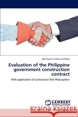 Evaluation of the Philippine Government Construction Contract Joel Cesarius Villanueva Reyes   9783847332725