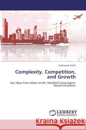 Complexity, Competition, and Growth Nathanael Smith 9783847332831