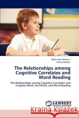 The Relationships among Cognitive Correlates and Word Reading Abu-Hamour, Bashir 9783847333043 LAP Lambert Academic Publishing AG & Co KG