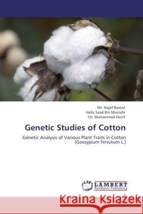 Genetic Studies of Cotton Rasool, Mr. Najaf, Bin Mustafa, Hafiz Saad, Hanif, Ch. Muhammad 9783847334996