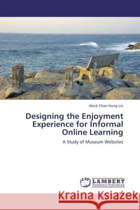 Designing the Enjoyment Experience for Informal Online Learning Lin, Aleck Chao-Hung 9783847335306