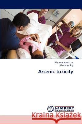 Arsenic Toxicity Das Shyamal Kanti, Roy Chandan 9783847335450