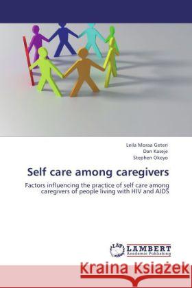 Self care among caregivers Leila Moraa Geteri, Dan Kaseje, Stephen Okeyo 9783847335634