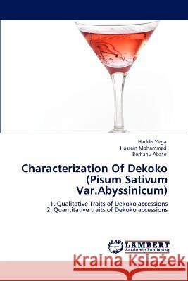 Characterization Of Dekoko (Pisum Sativum Var.Abyssinicum) Yirga, Haddis 9783847335733 LAP Lambert Academic Publishing