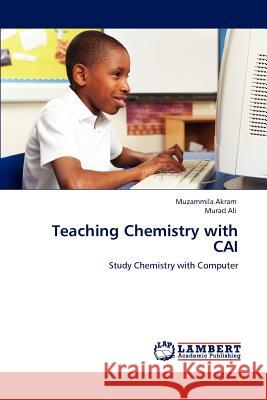 Teaching Chemistry with CAI Akram, Muzammila 9783847336303