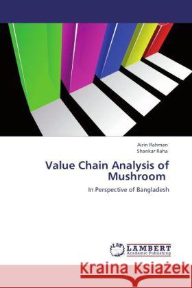 Value Chain Analysis of Mushroom Rahman, Airin, Raha, Shankar 9783847336662