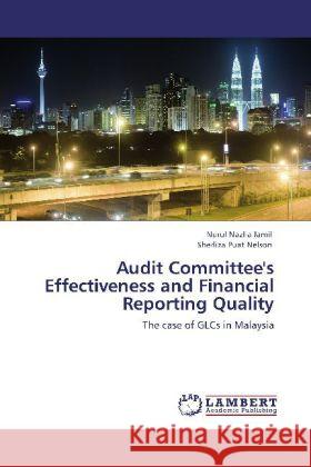 Audit Committee's Effectiveness and Financial Reporting Quality Jamil, Nurul Nazlia, Puat Nelson, Sherliza 9783847336785