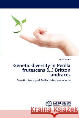 Genetic diversity in Perilla frutescens (L.) Britton landraces Verma, Nidhi 9783847336815