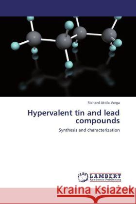 Hypervalent tin and lead compounds Varga, Richard Attila 9783847337317