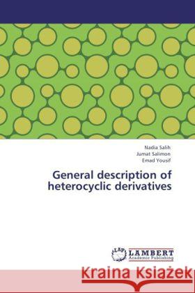 General description of heterocyclic derivatives Salih, Nadia, Salimon, Jumat, Yousif, Emad 9783847337416 LAP Lambert Academic Publishing