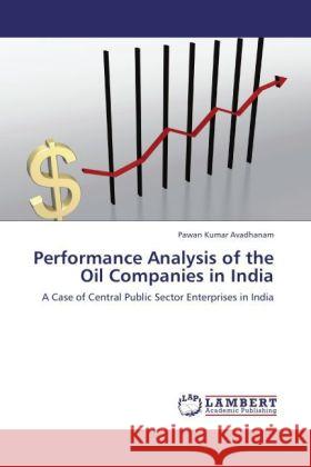 Performance Analysis of the Oil Companies in India Avadhanam, Pawan Kumar 9783847337904