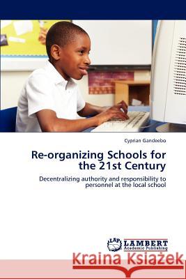 Re-organizing Schools for the 21st Century Gandeebo, Cyprian 9783847338659