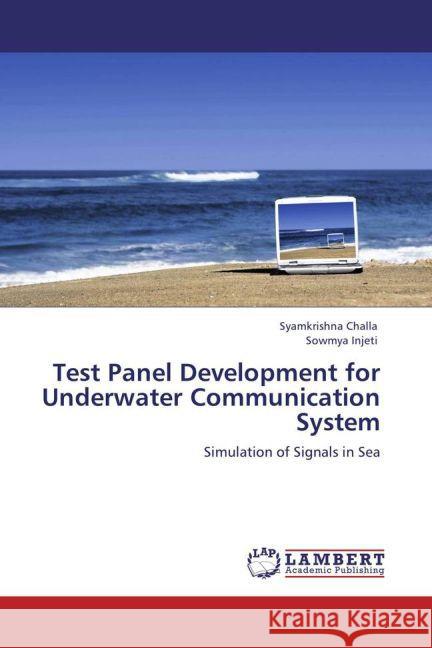 Test Panel Development for Underwater Communication System Challa, Syamkrishna, Injeti, Sowmya 9783847339304 LAP Lambert Academic Publishing