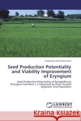 Seed Production Potentiality and Viability Improvement of Eryngium Mozumder, Shailendra Nath 9783847339366