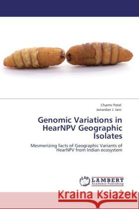 Genomic Variations in HearNPV Geographic Isolates Patel, Charmi, Jani, Janardan J. 9783847339625