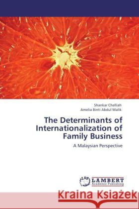 The Determinants of Internationalization of Family Business Chelliah, Shankar, Binti Abdul Malik, Amelia 9783847339670