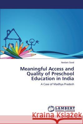 Meaningful Access and Quality of Preschool Education in India Sood Neelam 9783847340133 LAP Lambert Academic Publishing