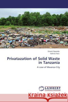 Privatazation of Solid Waste in Tanzania Ernest Nyanda, Sakina Faru 9783847340287