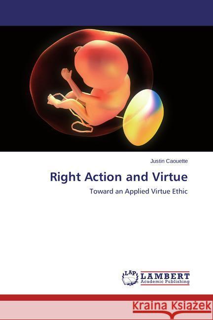 Right Action and Virtue Caouette Justin 9783847340331