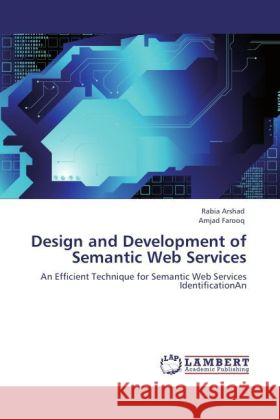 Design and Development of Semantic Web Services Arshad, Rabia, Farooq, Amjad 9783847340379