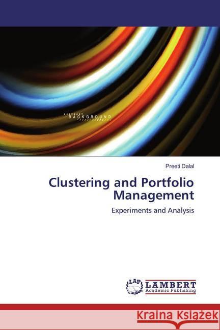 Clustering and Portfolio Management : Experiments and Analysis Dalal, Preeti 9783847340690