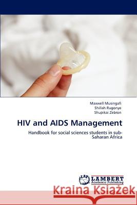 HIV and AIDS Management Maxwell Musingafi Shillah Rugonye Shupikai Zebron 9783847341048 LAP Lambert Academic Publishing AG & Co KG