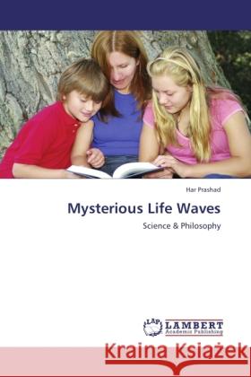 Mysterious Life Waves Prashad, Har 9783847341154 LAP Lambert Academic Publishing