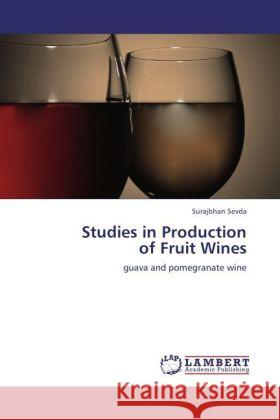 Studies in Production of Fruit Wines Surajbhan Sevda 9783847341321