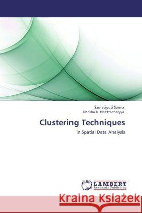 Clustering Techniques Sauravjyoti Sarma, Dhruba K Bhattacharyya 9783847341505