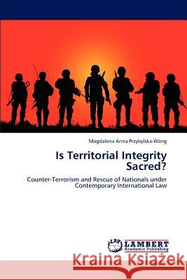 Is Territorial Integrity Sacred? Magdalena Anna Przybylska-Wang 9783847341628