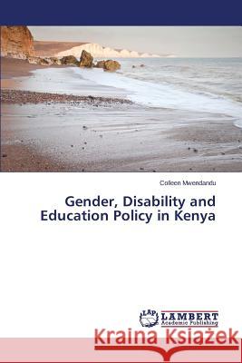 Gender, Disability and Education Policy in Kenya Mwendandu Colleen 9783847341772 LAP Lambert Academic Publishing