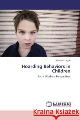 Hoarding Behaviors in Children Agan, Brianne S. 9783847341796