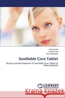 Swellable Core Tablet Patel Chirag                             Patel Tushar                             Mangukia Dhruv 9783847342045 LAP Lambert Academic Publishing
