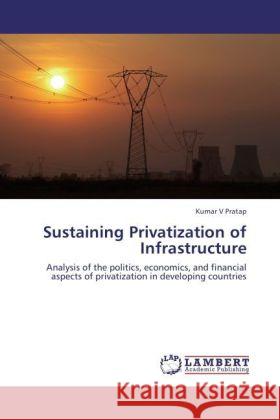 Sustaining Privatization of Infrastructure Kumar V Pratap 9783847342229