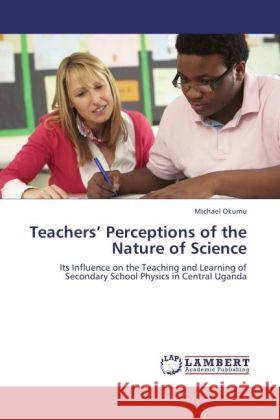 Teachers  Perceptions of the Nature of Science Okumu, Michael 9783847342267