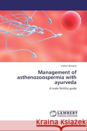 Management of asthenozoospermia with ayurveda Vishnu Bawane 9783847342762