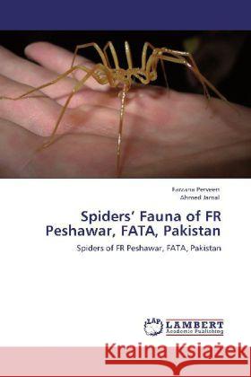 Spiders  Fauna of FR Peshawar, FATA, Pakistan Perveen, Farzana, Jamal, Ahmed 9783847342946