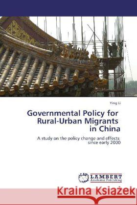 Governmental Policy for Rural-Urban Migrants in China Li, Ying 9783847343110 LAP Lambert Academic Publishing