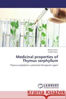 Medicinal properties of Thymus serphyllum Amin, Shajrul, Rana, Farukh 9783847343189