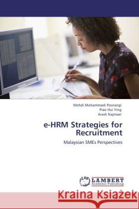 e-HRM Strategies for Recruitment Mohammadi Poorangi, Mehdi, Hui Ying, Piao, Najmaei, Arash 9783847343370