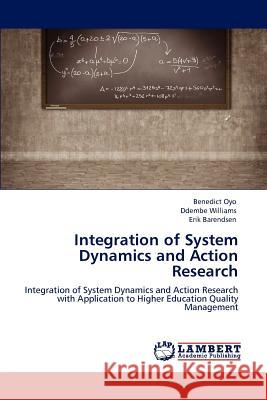 Integration of System Dynamics and Action Research Benedict Oyo, Ddembe Williams, Erik Barendsen (Radboud University the Netherlands) 9783847343516