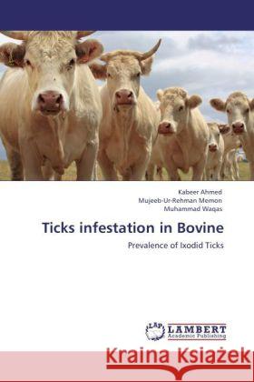 Ticks infestation in Bovine Ahmed, Kabeer, Memon, Mujeeb-Ur-Rehman, Waqas, Muhammad 9783847343608 LAP Lambert Academic Publishing