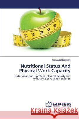Nutritional Status and Physical Work Capacity Nagamani Gattupalli 9783847343745 LAP Lambert Academic Publishing