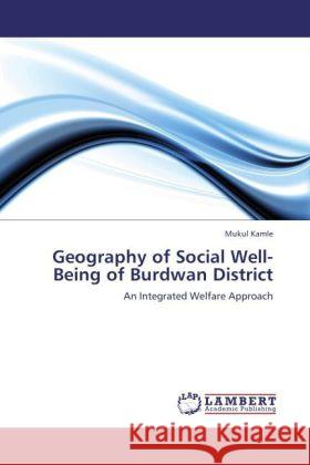 Geography of Social Well-Being of Burdwan District Mukul Kamle 9783847343837