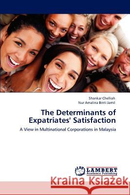 The Determinants of Expatriates' Satisfaction Shankar Chelliah Nur Amalina Bint 9783847344360 LAP Lambert Academic Publishing