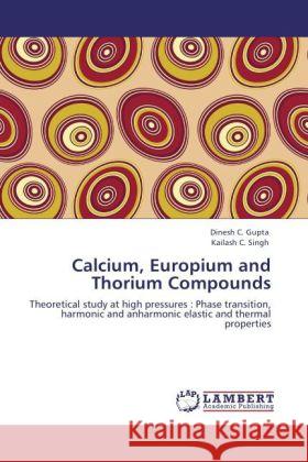 Calcium, Europium and Thorium Compounds Gupta, Dinesh C., Singh, Kailash C. 9783847344650 LAP Lambert Academic Publishing
