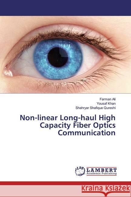 Non-linear Long-haul High Capacity Fiber Optics Communication Ali, Farman; Khan, Yousaf; Qureshi, Shahryar Shafique 9783847344704 LAP Lambert Academic Publishing