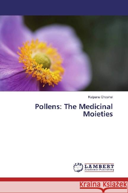 Pollens: The Medicinal Moieties Ghoshal, Kalpana 9783847345688