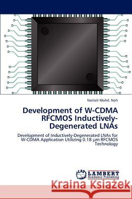 Development of W-CDMA RFCMOS Inductively-Degenerated LNAs Mohd Noh, Norlaili 9783847346739 LAP Lambert Academic Publishing AG & Co KG